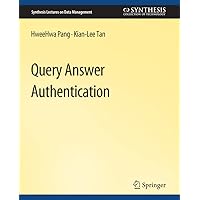 Query Answer Authentication (Synthesis Lectures on Data Management) Query Answer Authentication (Synthesis Lectures on Data Management) Paperback