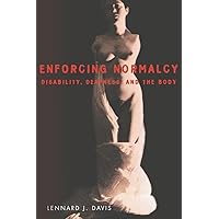 Enforcing Normalcy: Disability, Deafness, and the Body Enforcing Normalcy: Disability, Deafness, and the Body Paperback Kindle