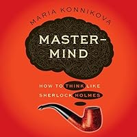 Mastermind: How to Think Like Sherlock Holmes Mastermind: How to Think Like Sherlock Holmes Paperback Kindle Audible Audiobook Hardcover Audio CD