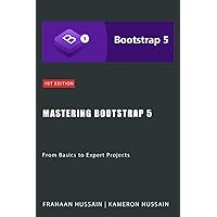 Mastering Bootstrap 5: From Basics to Expert Projects Mastering Bootstrap 5: From Basics to Expert Projects Kindle Paperback