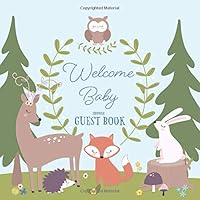 Welcome Baby Shower Guest Book: Woodland Baby Shower Guestbook with Advice for Parents + BONUS Gift Tracker Log + Keepsake Pages | Forest Creatures Cute Animal Friends Fox Bunny Owl Deer Trees Welcome Baby Shower Guest Book: Woodland Baby Shower Guestbook with Advice for Parents + BONUS Gift Tracker Log + Keepsake Pages | Forest Creatures Cute Animal Friends Fox Bunny Owl Deer Trees Paperback