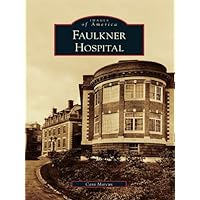 Faulkner Hospital (Images of America) Faulkner Hospital (Images of America) Kindle Hardcover Paperback