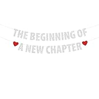 The Beginning of a New Chapter Banner, Farewell Party Decor, Graduation Bunting Sign, Engagement Baby Shower New Home Job Change Party Decorations Silver Glitter