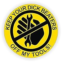 Keep Your D!CK Beaters Off My Tools Full Color Printed Sticker by stickerdad® (3 Pack) (Size: 2