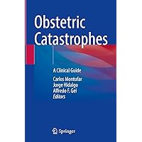 Obstetric Catastrophes: A Clinical Guide Obstetric Catastrophes: A Clinical Guide Kindle Hardcover Paperback