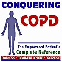 2009 Conquering COPD, Chronic Obstructive Pulmonary Disease, Emphysema, Chronic Bronchitis - The Empowered Patient's Complete Reference - Diagnosis, Treatment Options, Prognosis (Two CD-ROM Set)