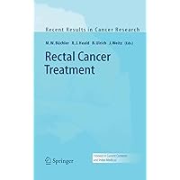 Rectal Cancer Treatment (Recent Results in Cancer Research Book 165) Rectal Cancer Treatment (Recent Results in Cancer Research Book 165) Kindle Hardcover Paperback