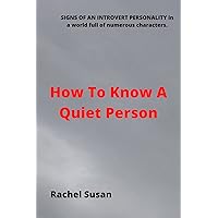 How To Know A Quiet Person : SIGNS OF AN INTROVERT PERSONALITY in a world full of numerous characters.