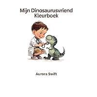 Mijn Dinosaurus Vriend Kleurboek voor kinderen: 8x10inch 70+ kleurpagina's (Dutch Edition) Mijn Dinosaurus Vriend Kleurboek voor kinderen: 8x10inch 70+ kleurpagina's (Dutch Edition) Paperback
