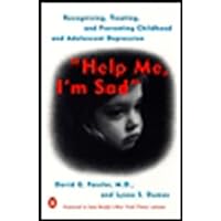 Help Me, I'm Sad: Recognizing, Treating, and Preventing Childhood and Adolescent Depression Help Me, I'm Sad: Recognizing, Treating, and Preventing Childhood and Adolescent Depression Paperback Kindle Hardcover
