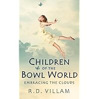Children of the Bowl World: Embracing the Clouds: A Children and Teens Epic Adventure Fantasy Novel