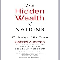 The Hidden Wealth Nations: The Scourge of Tax Havens The Hidden Wealth Nations: The Scourge of Tax Havens Paperback Kindle Audible Audiobook Hardcover Audio CD