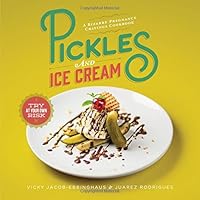 Pickles and Ice Cream: A Bizarre Pregnancy Cravings Cookbook Pickles and Ice Cream: A Bizarre Pregnancy Cravings Cookbook Hardcover Kindle