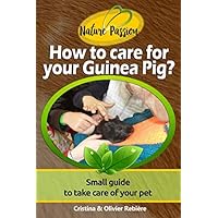 How to care for your Guinea Pig?: Small guide to take care of your pet (Nature Passion) How to care for your Guinea Pig?: Small guide to take care of your pet (Nature Passion) Paperback