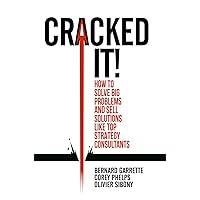 Cracked it!: How to solve big problems and sell solutions like top strategy consultants Cracked it!: How to solve big problems and sell solutions like top strategy consultants Hardcover Kindle Audible Audiobook Paperback Audio CD