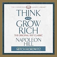 Think and Grow Rich: The Original 1937 Classic (The Condensed Classics Library) Think and Grow Rich: The Original 1937 Classic (The Condensed Classics Library) Paperback Kindle Audio CD