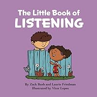 The Little Book of Listening: Introduction for children to Listening, Social Skills, Paying Attention, Getting Along With Others for Kids Ages 3 10, Preschool, Kindergarten, First Grade