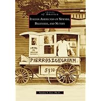 Italian Americans of Newark, Belleville, and Nutley (Images of America) Italian Americans of Newark, Belleville, and Nutley (Images of America) Paperback Hardcover