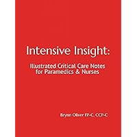 Intensive Insight: Illustrated Critical Care Notes for Paramedics & Nurses Intensive Insight: Illustrated Critical Care Notes for Paramedics & Nurses Paperback Hardcover