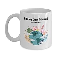 Mug Make Our Planet Great Again Ecology Gift Eco-friendly Lover Green Friend Earth Pun Slogan Coffee Tea Cup 11 oz