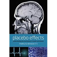 Placebo Effects: Understanding the mechanisms in health and disease Placebo Effects: Understanding the mechanisms in health and disease Kindle Paperback