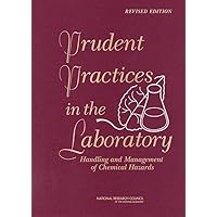 Prudent Practices in the Laboratory: Handling and Management of Chemical Hazards, Updated Version Prudent Practices in the Laboratory: Handling and Management of Chemical Hazards, Updated Version Hardcover Kindle
