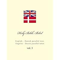 Holy Bible. Bibel: English - Danish parallel text. Engelsk - Dansk parallel tekst (Danish Edition)