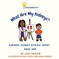 What Are My Kidneys? (PediaBright: Chronic Kidney Disease) What Are My Kidneys? (PediaBright: Chronic Kidney Disease) Paperback Kindle