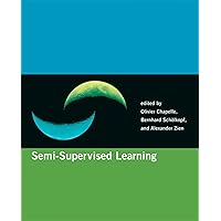Semi-Supervised Learning (Adaptive Computation and Machine Learning series) Semi-Supervised Learning (Adaptive Computation and Machine Learning series) Hardcover Paperback