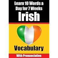 Irish Vocabulary Builder: Learn 10 Irish Words a Day for 7 Weeks | The Daily Irish Challenge: A Comprehensive Guide for Children and Beginners to ... With Pronunciation (Books for Learning Irish) Irish Vocabulary Builder: Learn 10 Irish Words a Day for 7 Weeks | The Daily Irish Challenge: A Comprehensive Guide for Children and Beginners to ... With Pronunciation (Books for Learning Irish) Paperback