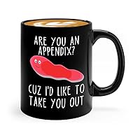 Sarcasm Coffee Mug 11oz Black - you an appendix B - Comedy Humor Sarcastic Adult Hilarious Dad Jokes Funny Gag