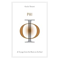 Phi: A Voyage from the Brain to the Soul Phi: A Voyage from the Brain to the Soul Hardcover Kindle