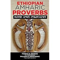Ethiopian (Amharic) Proverbs: Translations and explanation of Ethiopian proverbs Ethiopian (Amharic) Proverbs: Translations and explanation of Ethiopian proverbs Paperback