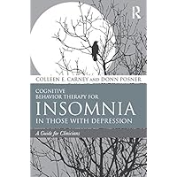 Cognitive Behavior Therapy for Insomnia in Those with Depression: A Guide for Clinicians Cognitive Behavior Therapy for Insomnia in Those with Depression: A Guide for Clinicians Kindle Hardcover Paperback