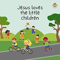 Jesus Loves the Little Children: The Kingdom of Heaven Belongs to Such as These Jesus Loves the Little Children: The Kingdom of Heaven Belongs to Such as These Paperback