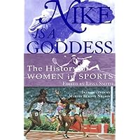 Nike Is a Goddess: The History of Women in Sports Nike Is a Goddess: The History of Women in Sports Paperback Hardcover