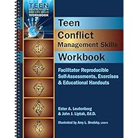 Teen Conflict Management Workbook - Facilitator Reproducible Self-Assessments, Exercises & Educational Handouts (Teen Mental Health and Life Skills Workbooks) Teen Conflict Management Workbook - Facilitator Reproducible Self-Assessments, Exercises & Educational Handouts (Teen Mental Health and Life Skills Workbooks) Spiral-bound