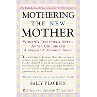 Mothering the New Mother: Women's Feelings & Needs After Childbirth: A Support and Resource Guide Mothering the New Mother: Women's Feelings & Needs After Childbirth: A Support and Resource Guide Paperback