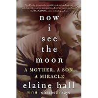 Now I See the Moon: A Mother, a Son, a Miracle Now I See the Moon: A Mother, a Son, a Miracle Kindle Hardcover Paperback Mass Market Paperback Digital