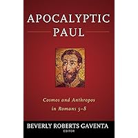 Apocalyptic Paul: Cosmos and Anthropos in Romans 5-8 Apocalyptic Paul: Cosmos and Anthropos in Romans 5-8 Paperback Kindle Hardcover