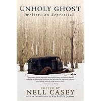 Unholy Ghost: Writers on Depression Unholy Ghost: Writers on Depression Paperback Hardcover Mass Market Paperback