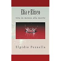 Elia e Eliseo (Italian Edition) Elia e Eliseo (Italian Edition) Kindle Paperback