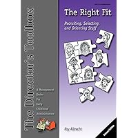 The Right Fit: Recruiting, Selecting, and Orienting Staff The Right Fit: Recruiting, Selecting, and Orienting Staff Paperback