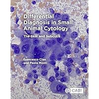 Differential Diagnosis in Small Animal Cytology: The Skin and Subcutis Differential Diagnosis in Small Animal Cytology: The Skin and Subcutis Kindle Paperback