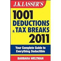 J.K. Lasser's 1001 Deductions and Tax Breaks 2011: Your Complete Guide to Everything Deductible J.K. Lasser's 1001 Deductions and Tax Breaks 2011: Your Complete Guide to Everything Deductible Kindle Paperback