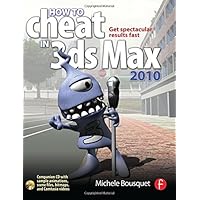 How to Cheat in 3ds Max 2010: Get Spectacular Results Fast How to Cheat in 3ds Max 2010: Get Spectacular Results Fast Paperback Mass Market Paperback