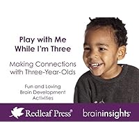 Play with Me While I'm Three: Making Connections with Three-Year-Olds (Brain Insights) Play with Me While I'm Three: Making Connections with Three-Year-Olds (Brain Insights) Loose Leaf