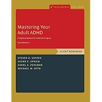 [ Mastering Your Adult ADHD ] - 2017: A Cognitive-Behavioral Treatment Program, Client Workbook (Treatments That Work) 2nd Edition, Paperback
