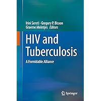 HIV and Tuberculosis: A Formidable Alliance HIV and Tuberculosis: A Formidable Alliance Kindle Hardcover Paperback