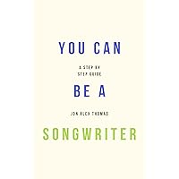 You Can Be A Songwriter You Can Be A Songwriter Kindle Paperback